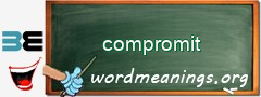 WordMeaning blackboard for compromit
